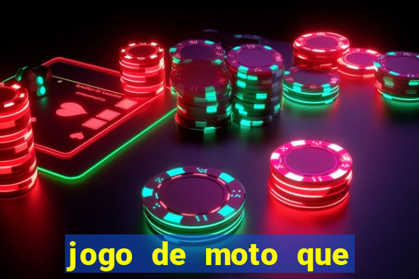 jogo de moto que da grau